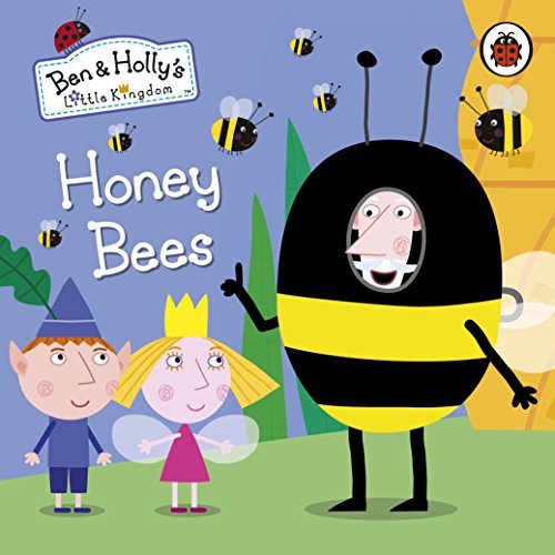 Ben and Holly's Little Kingdom: Honey Bees (Ben & Holly's Little Kingdom)